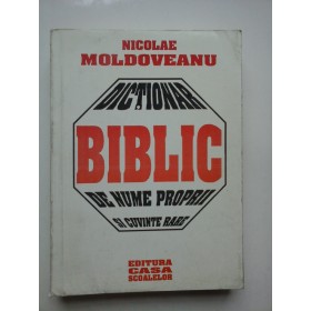 DICTIONAR BIBLIC DE NUME PROPRII SI CUVINTE RARE - NICOLAE MOLDOVEANU